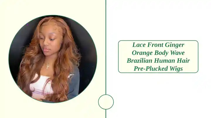 Lace Front Ginger Orange Body Wave Brazilian Human Hair Pre-Plucked Wigs by@Outfy